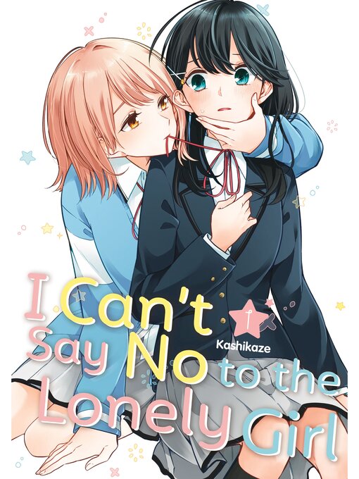 Cover image for I Can't Say No to the Lonely Girl, Volume 1